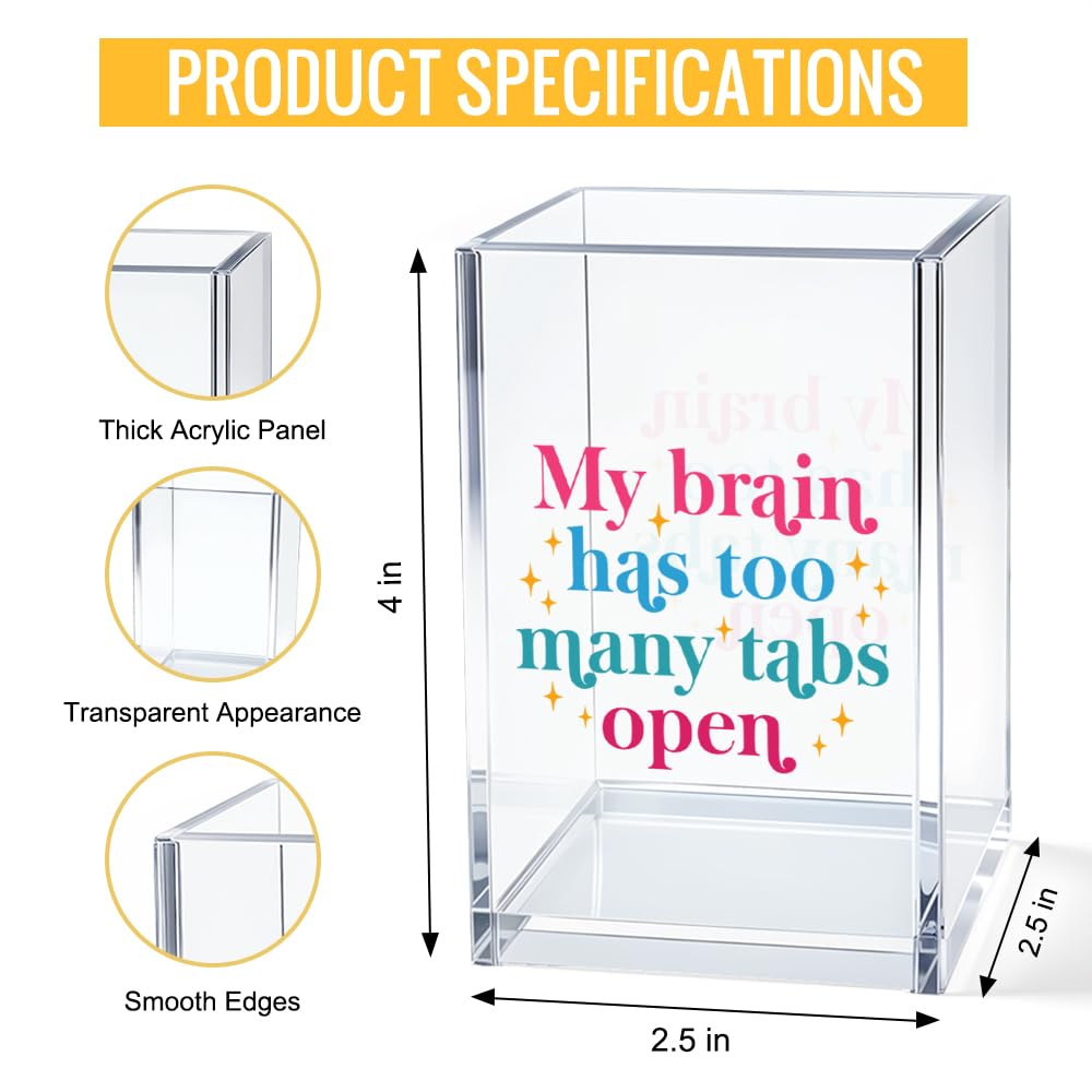 JQYCJTR My Brain Has Too Many Tabs Open Acrylic Cosmetic Pencil Pen Bookmark Storage Holder Cup Funny Office Acrylic Holder Cup Gifts for Coworker Employees Boss Leader Manager Mentor