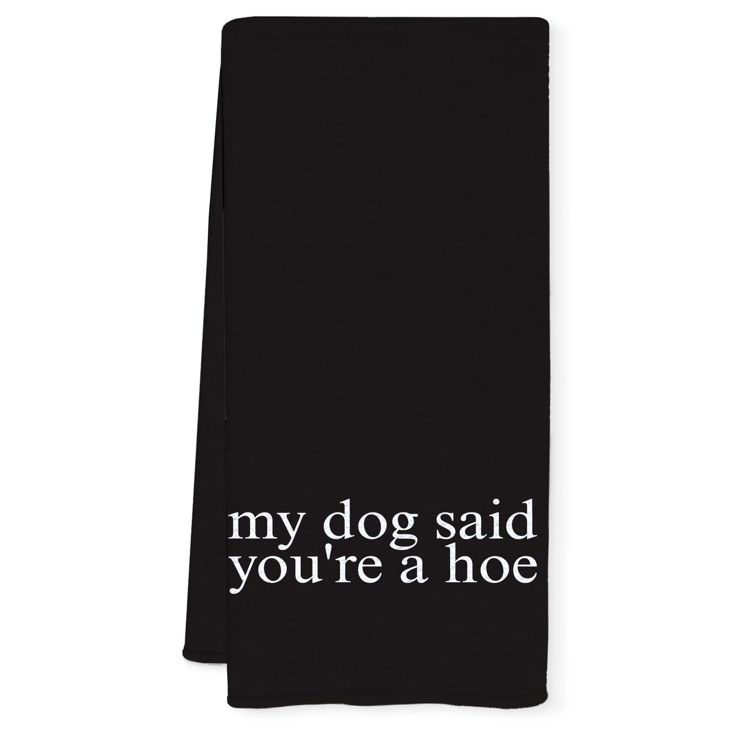 Qnhij Funny Dog Kitchen Towels, Gifts for Dogs Lovers Women Men, My Dog Said You're a Hoe Decorative Hand Towels for Bathroom, Funny Kitchen Bathroom Decor, 16x24 Inch