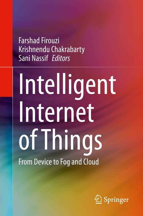 Intelligent Internet of Things: From Device to Fog and Cloud
