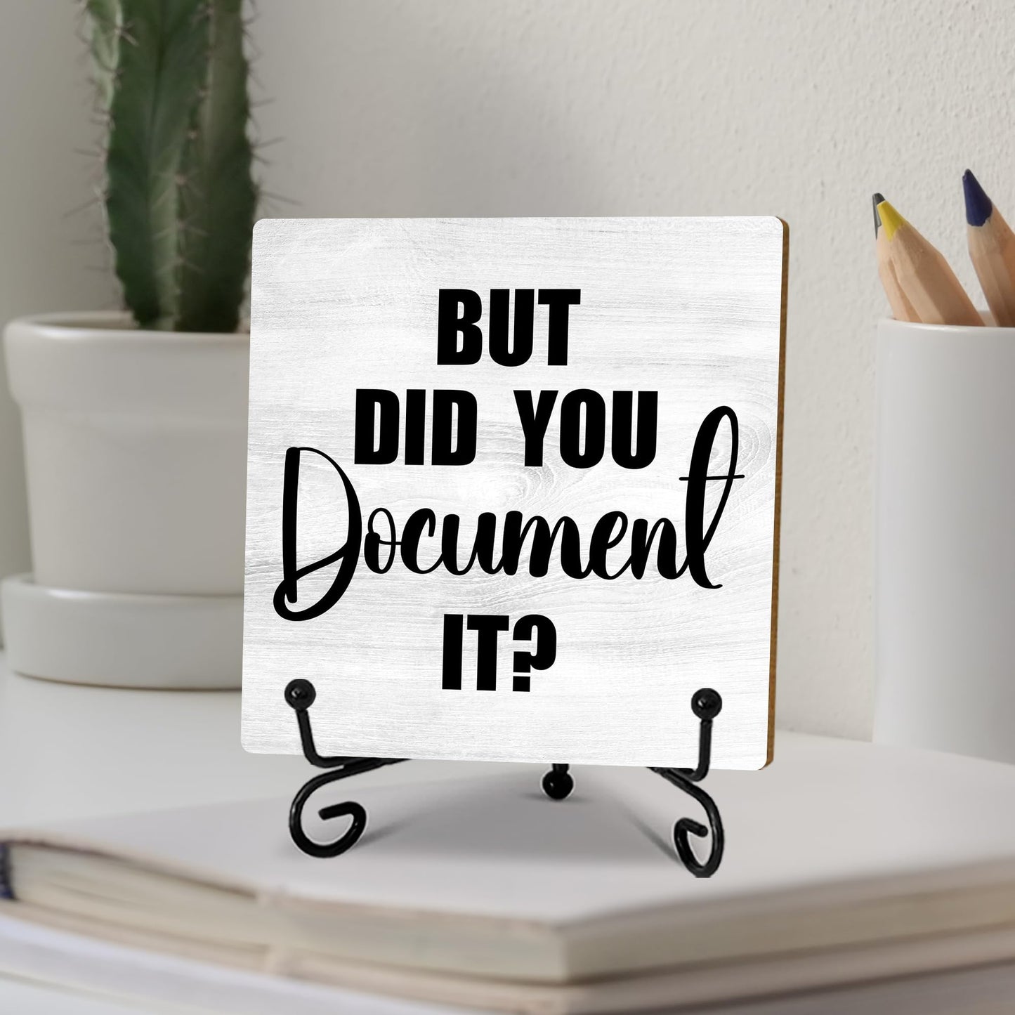 Wooden Desk Sign - 'But Did You Document It' - Desk Decor Sign With Stand, Home Office Decor Funny Gifts, 5x5 Inches (Grey) - A48