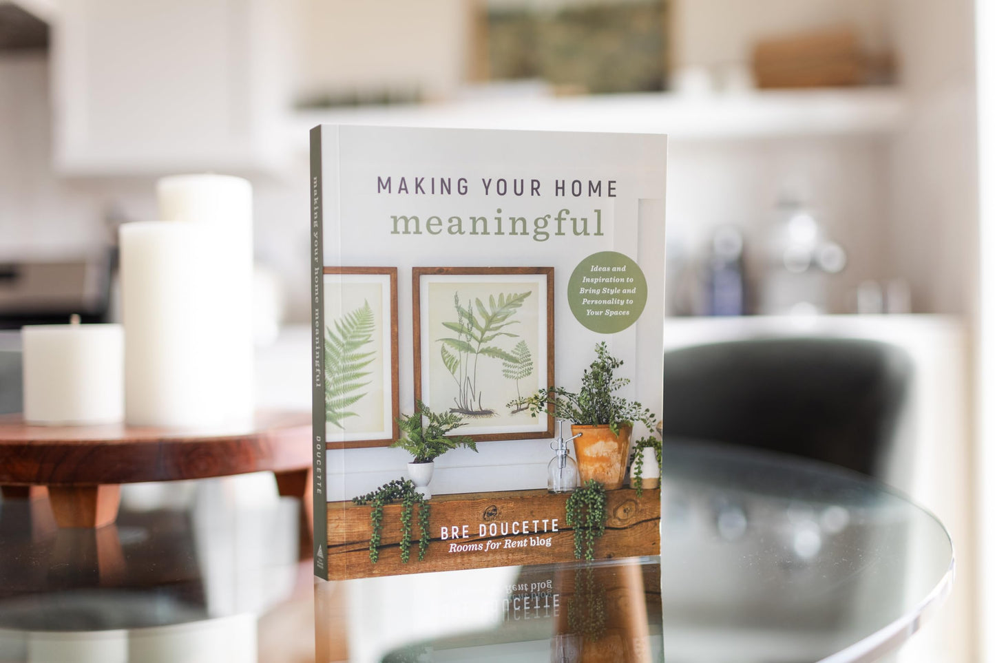 Making Your Home Meaningful: Intentional Living Through Faith, Family, and Home ― A Beautiful Mother’s Day Gift for Women