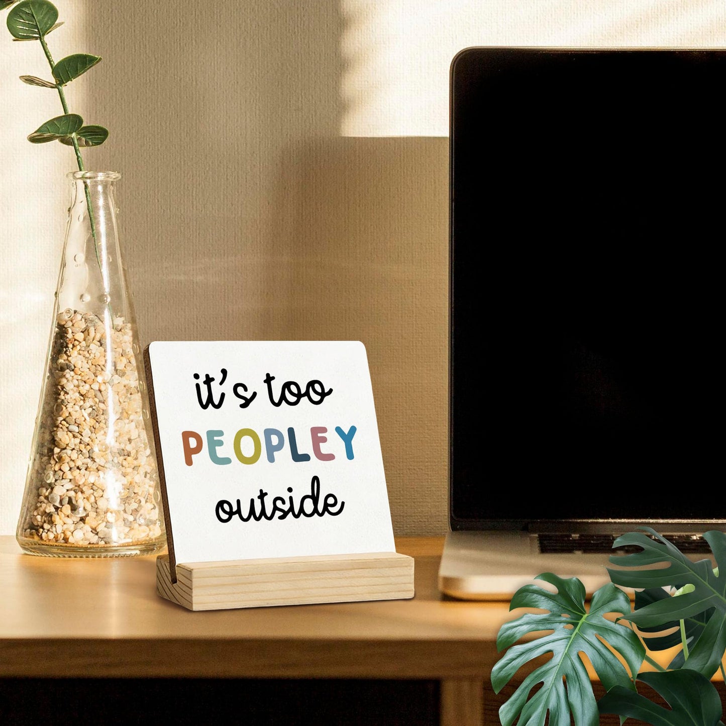 Mfyossrll Funny Desk Decor, It's Too Peopley Outside Decorative Signs & Plaques, Funny Desk Sign with Wooden Stand for Home Bedroom Room Office Shelf Table Decor