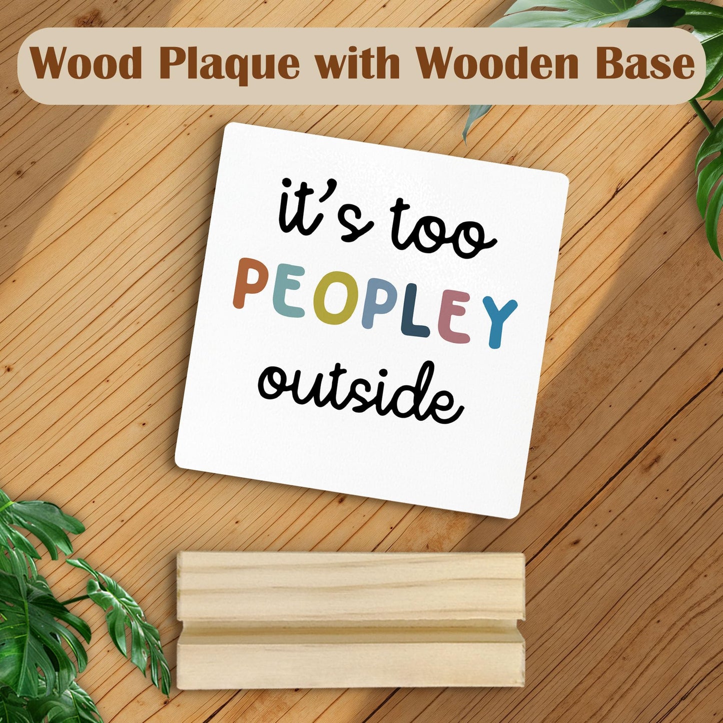 Mfyossrll Funny Desk Decor, It's Too Peopley Outside Decorative Signs & Plaques, Funny Desk Sign with Wooden Stand for Home Bedroom Room Office Shelf Table Decor